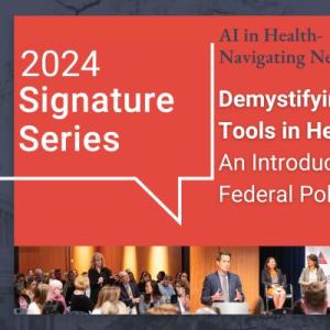 Poster for 2024 Signature Series Al in Health-Navigating New Frontiers Demystifying Al Tools in Health Care: An Introduction for Federal Policymakers